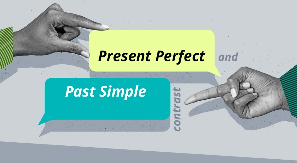 Present Perfect and Past Simple Contrast