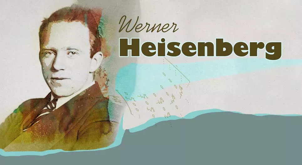 Werner Heisenberg, a bizonytalanság fizikusa